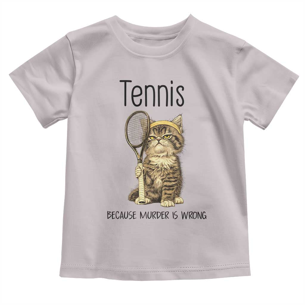 Funny Cat Plays Tennis Toddler T Shirt Because Murder Is Wrong TS12 Ice Gray Print Your Wear
