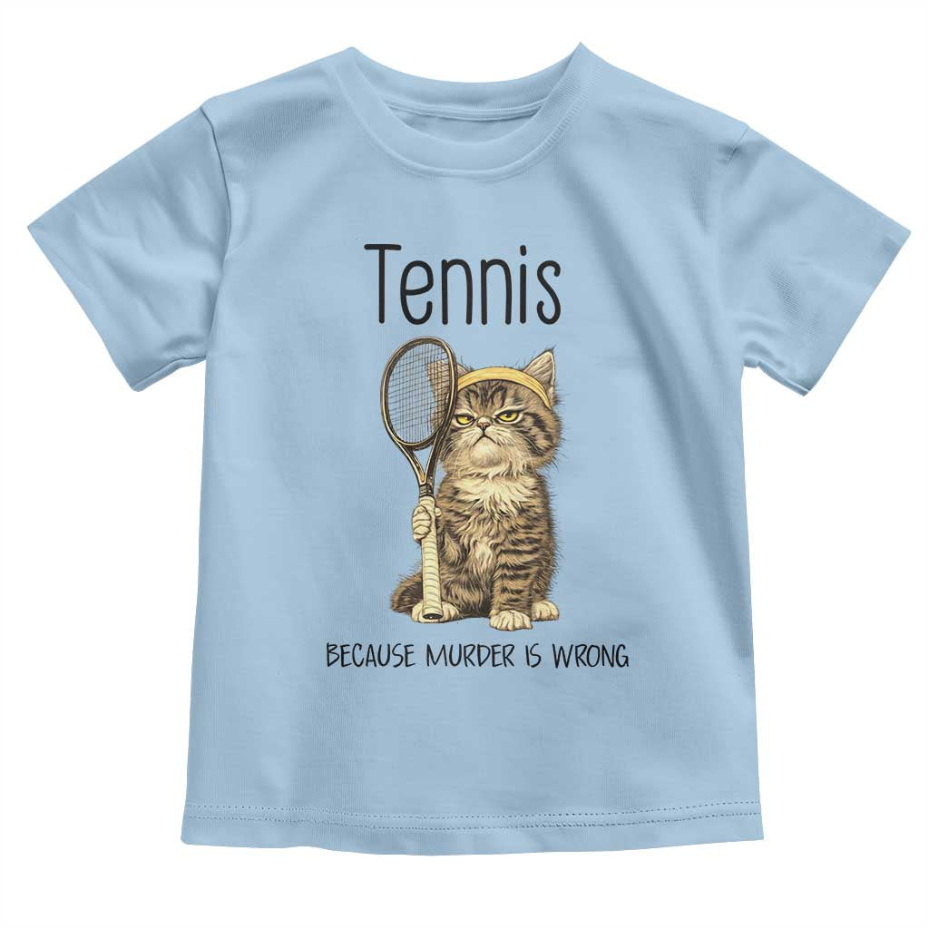 Funny Cat Plays Tennis Toddler T Shirt Because Murder Is Wrong TS12 Light Blue Print Your Wear