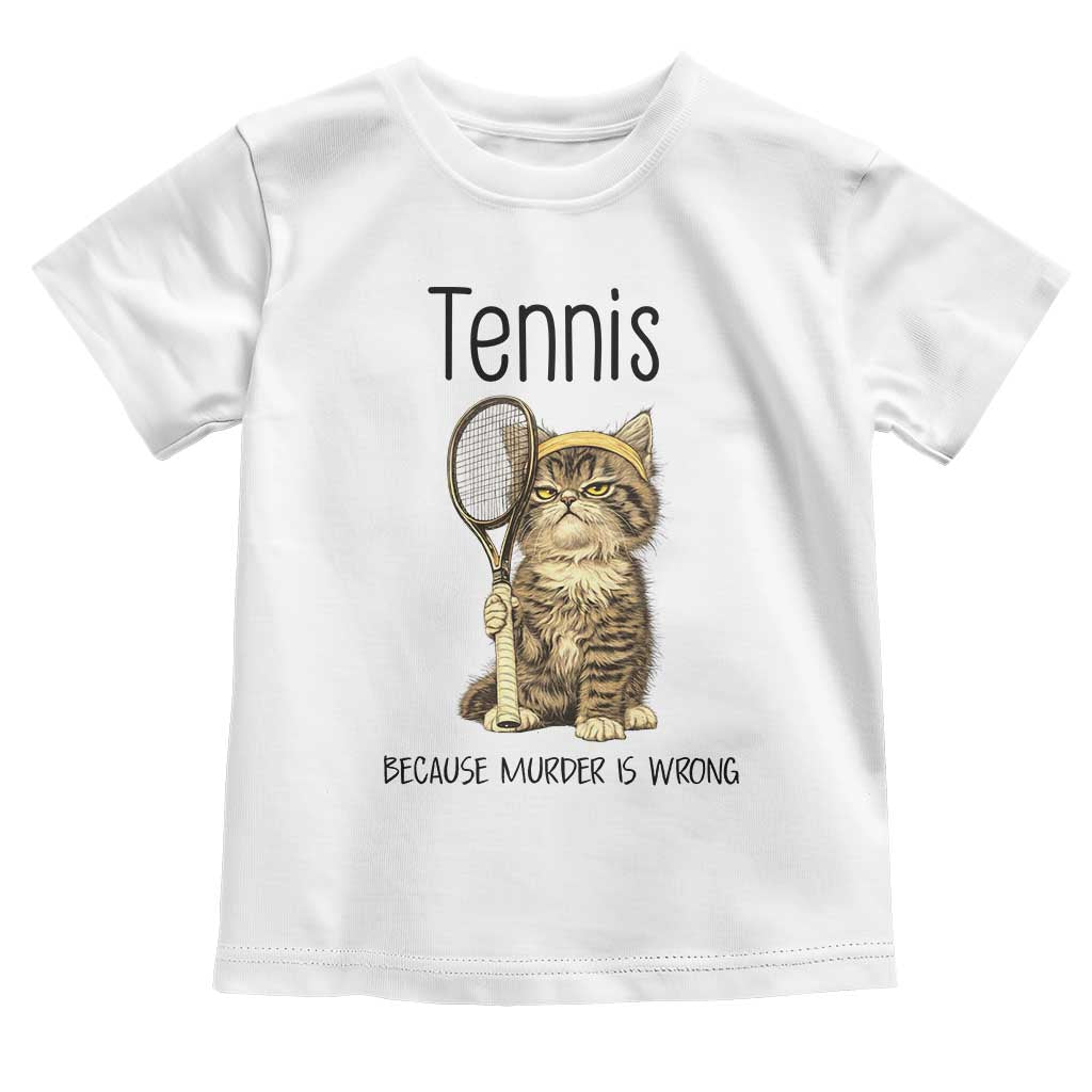 Funny Cat Plays Tennis Toddler T Shirt Because Murder Is Wrong TS12 White Print Your Wear