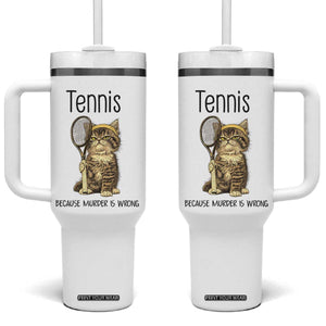 Funny Cat Plays Tennis Tumbler With Handle Because Murder Is Wrong TS12 One Size: 40 oz White Print Your Wear