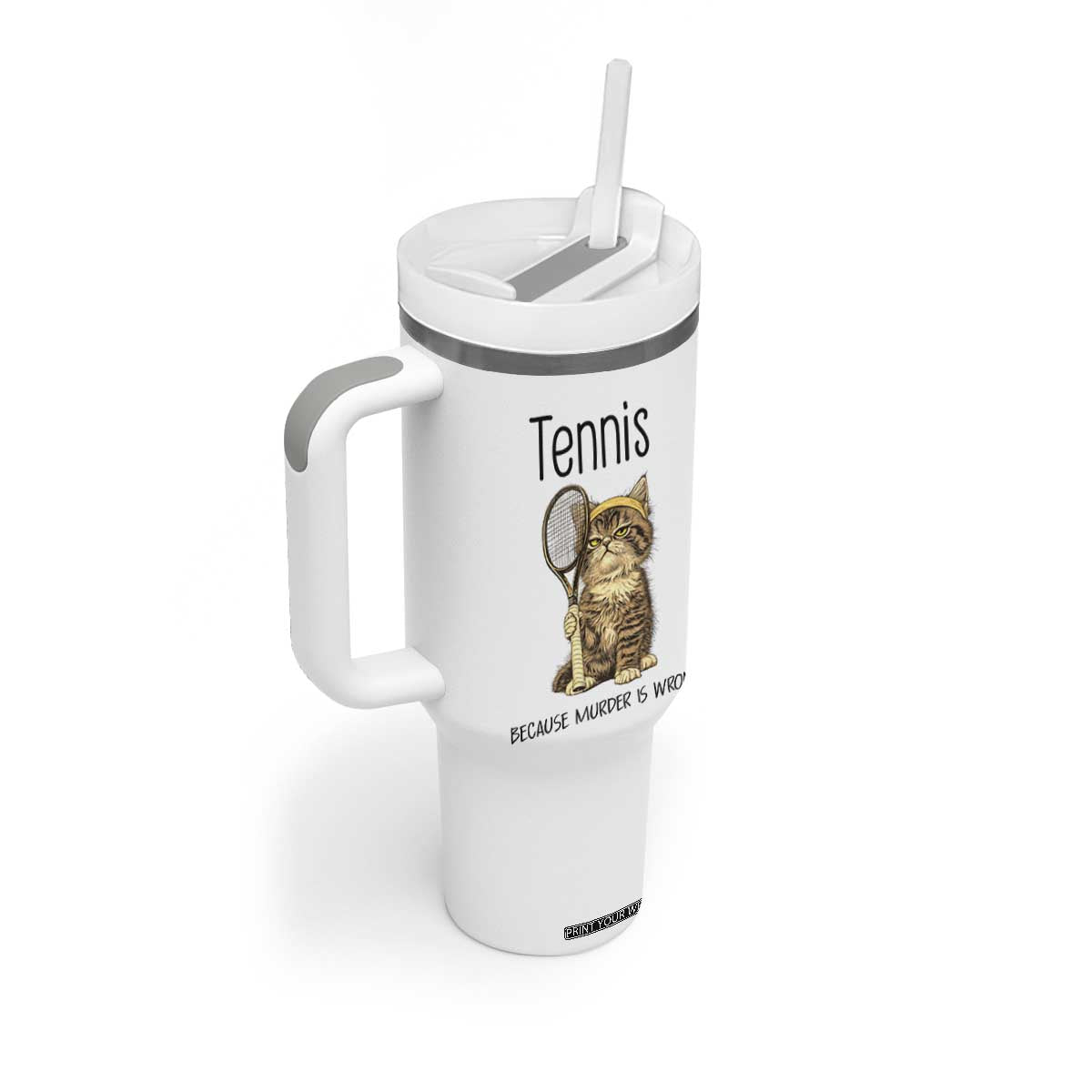 Funny Cat Plays Tennis Tumbler With Handle Because Murder Is Wrong TS12 Print Your Wear