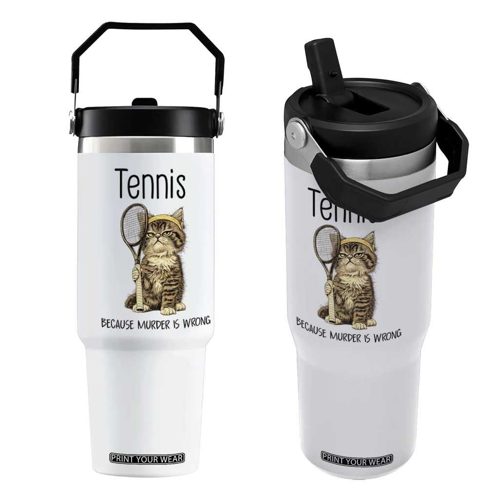 Funny Cat Plays Tennis Flip Straw Tumbler Because Murder Is Wrong TS12 One Size: 30 oz White Print Your Wear
