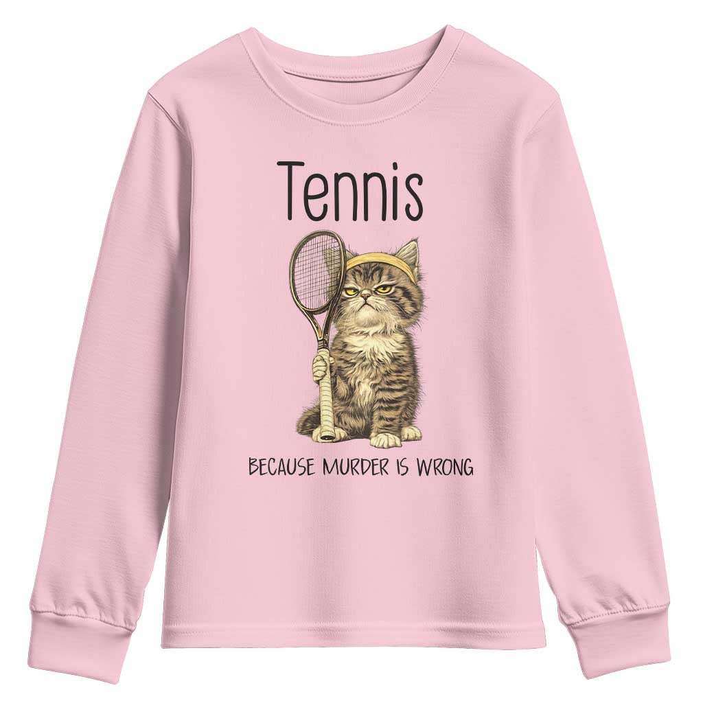 Funny Cat Plays Tennis Youth Sweatshirt Because Murder Is Wrong TS12 Light Pink Print Your Wear