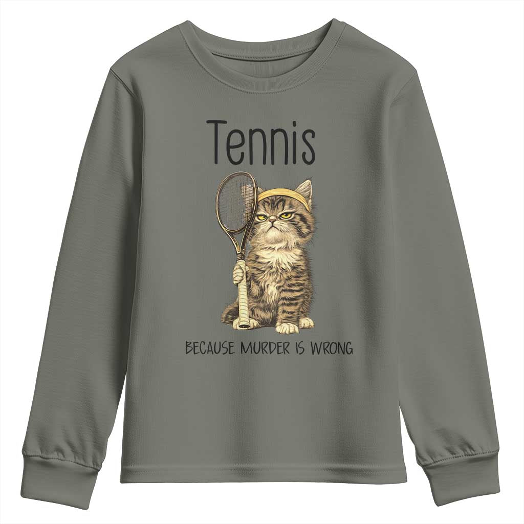 Funny Cat Plays Tennis Youth Sweatshirt Because Murder Is Wrong TS12 Military Green Print Your Wear