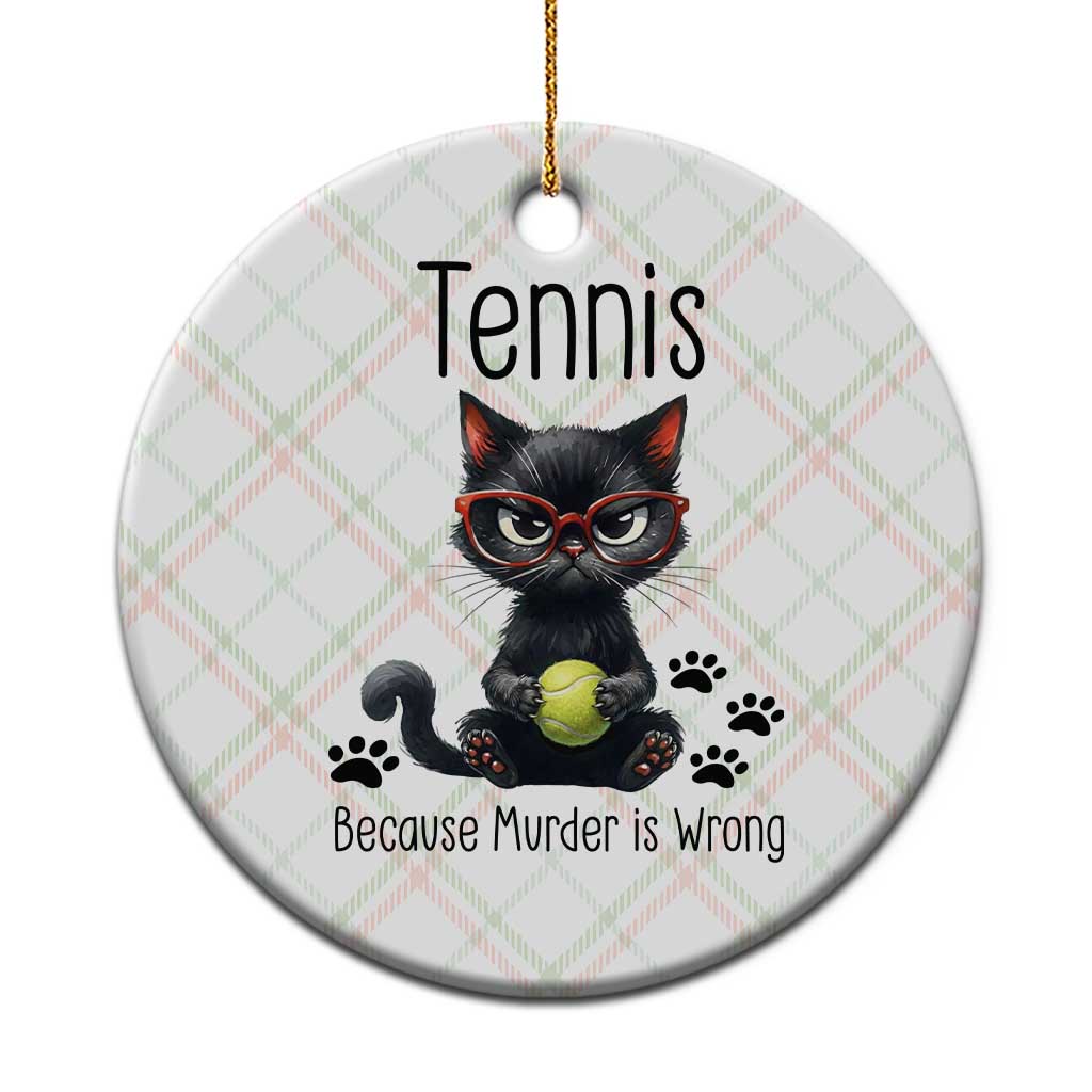 Funny Tennis Cat Gift Ceramic Ornament Because Murder Is Wrong TS12 1pc Christmas Plaid Print Your Wear