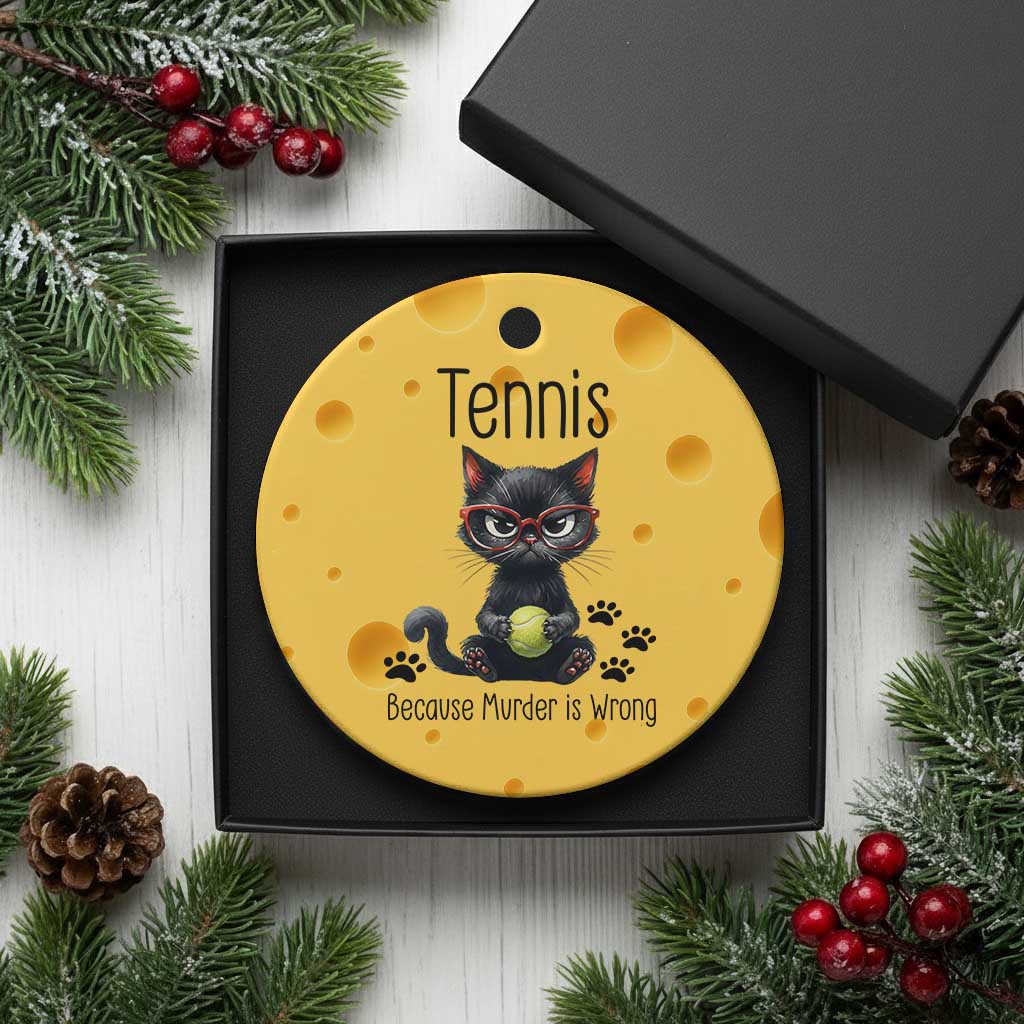 Funny Tennis Cat Gift Ceramic Ornament Because Murder Is Wrong TS12 1pc Yellow Cheese Print Your Wear