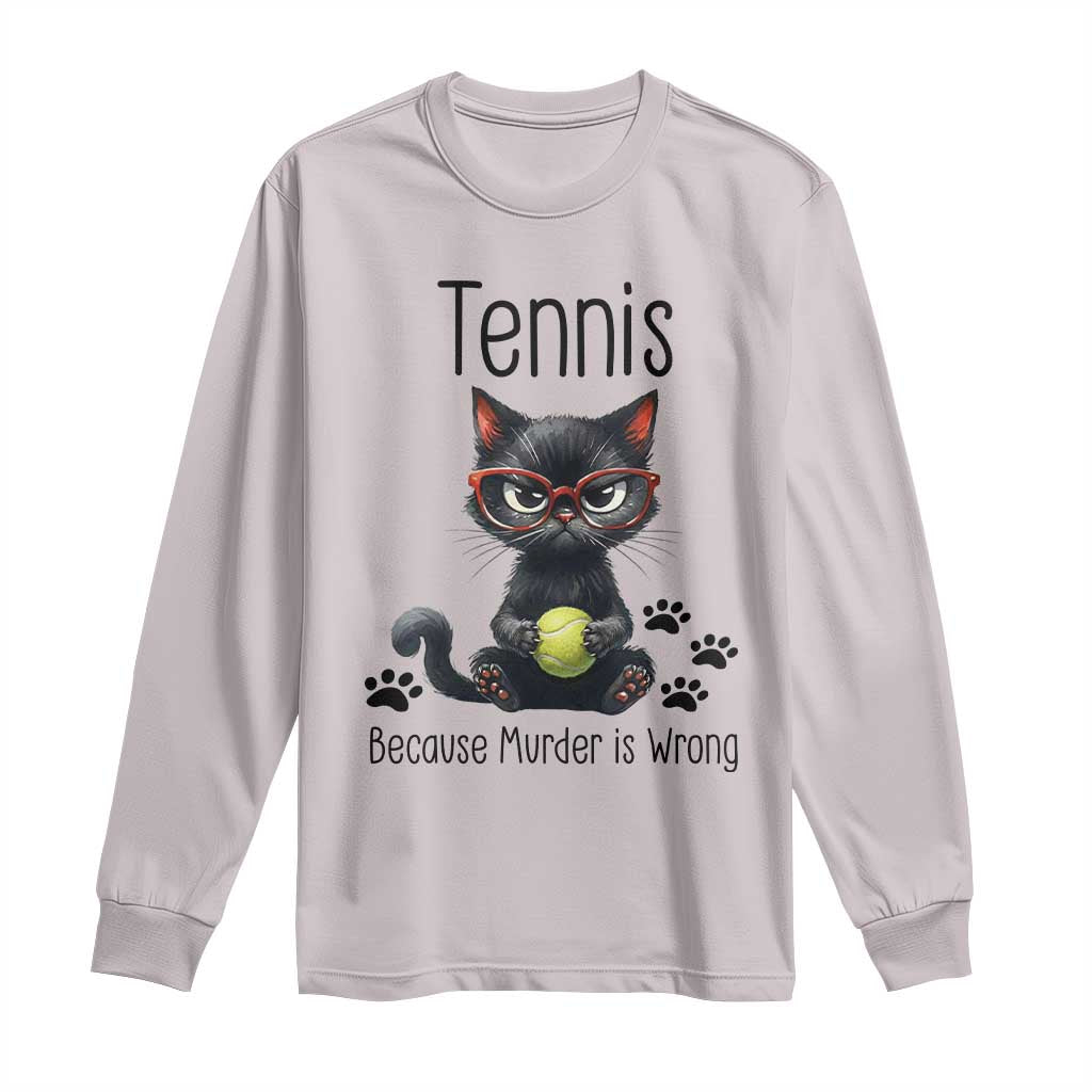 Funny Tennis Cat Gift Long Sleeve Shirt Because Murder Is Wrong TS12 Ice Gray Print Your Wear