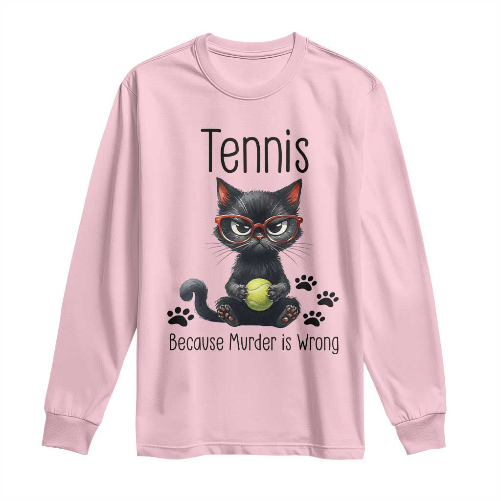 Funny Tennis Cat Gift Long Sleeve Shirt Because Murder Is Wrong TS12 Light Pink Print Your Wear