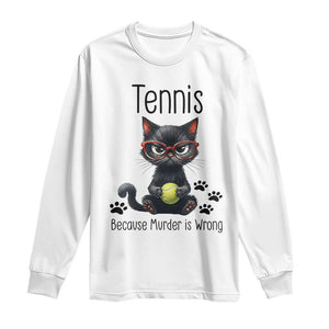 Funny Tennis Cat Gift Long Sleeve Shirt Because Murder Is Wrong TS12 White Print Your Wear