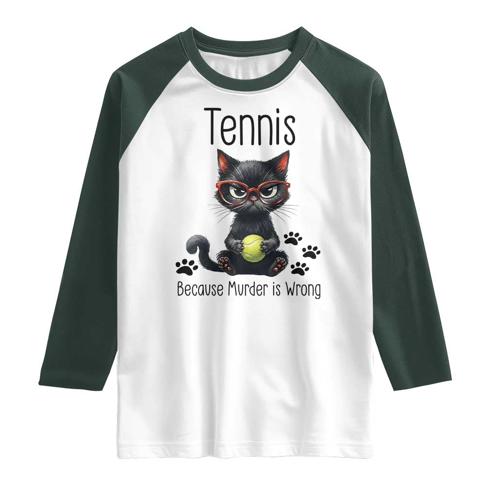 Funny Tennis Cat Gift Raglan Shirt Because Murder Is Wrong TS12 White Dark Forest Green Print Your Wear