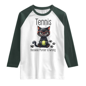 Funny Tennis Cat Gift Raglan Shirt Because Murder Is Wrong TS12 White Dark Forest Green Print Your Wear