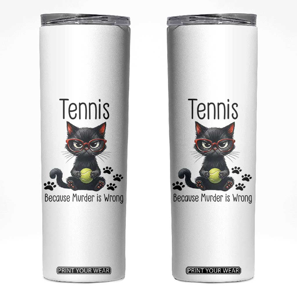 Funny Tennis Cat Gift Skinny Tumbler Because Murder Is Wrong TS12 White Print Your Wear