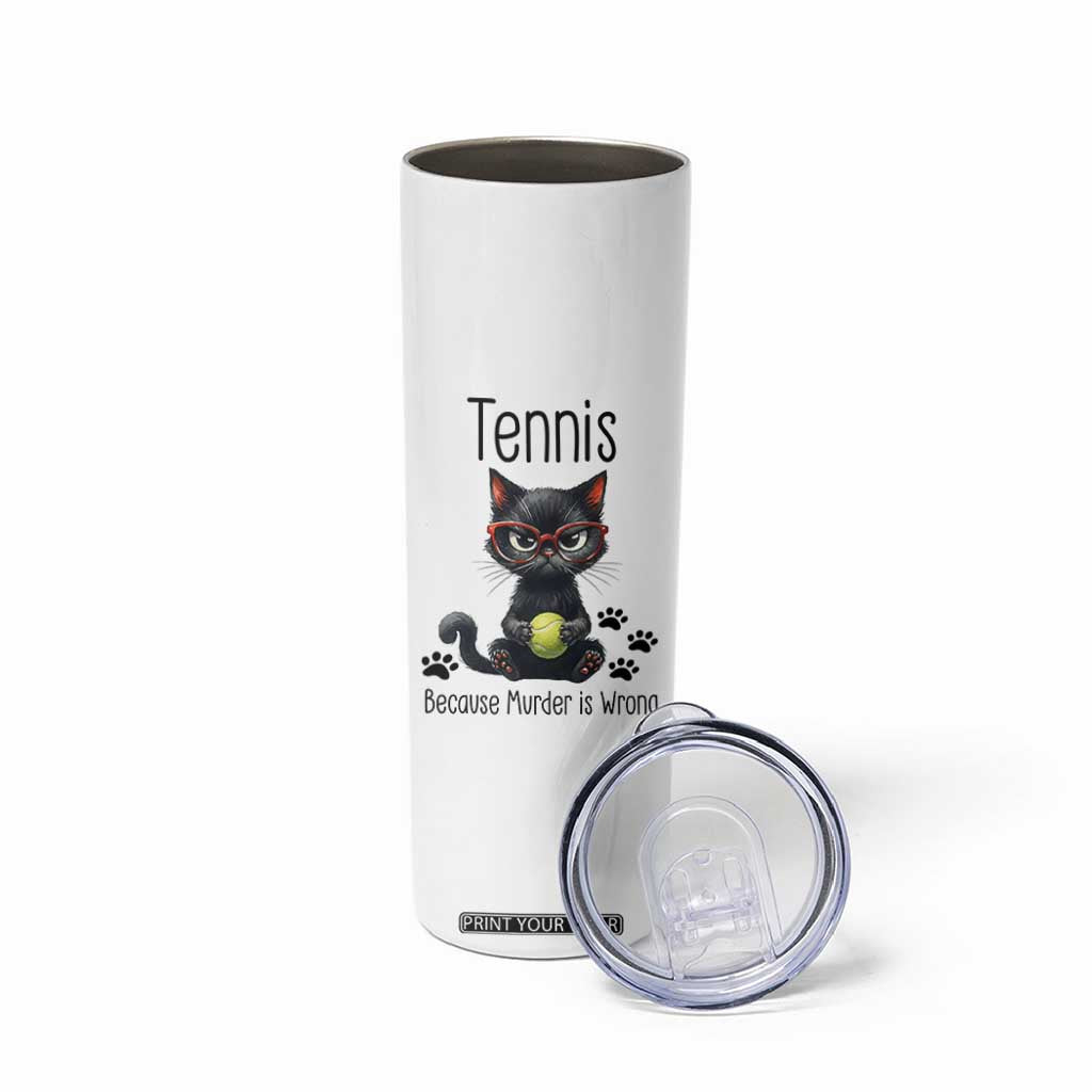 Funny Tennis Cat Gift Skinny Tumbler Because Murder Is Wrong TS12 Print Your Wear