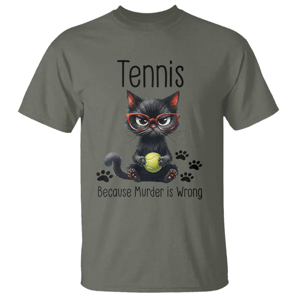 Funny Tennis Cat Gift T Shirt Because Murder Is Wrong TS12 Military Green Print Your Wear