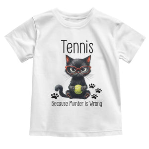 Funny Tennis Cat Gift Toddler T Shirt Because Murder Is Wrong TS12 White Print Your Wear