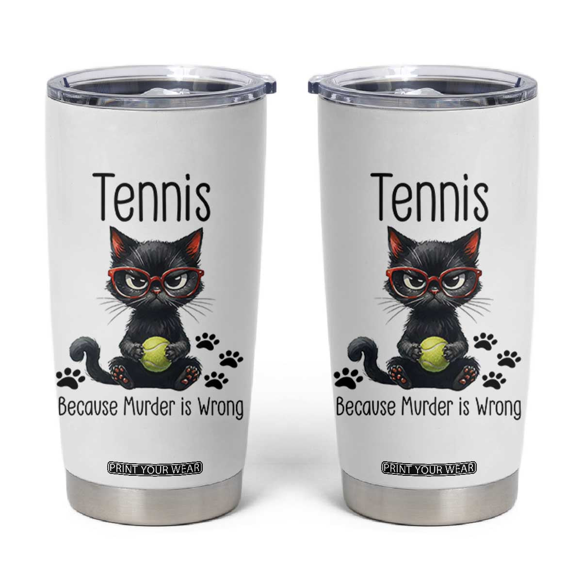 Funny Tennis Cat Gift Tumbler Cup Because Murder Is Wrong TS12 White Print Your Wear