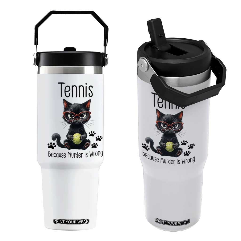 Funny Tennis Cat Gift Flip Straw Tumbler Because Murder Is Wrong TS12 One Size: 30 oz White Print Your Wear
