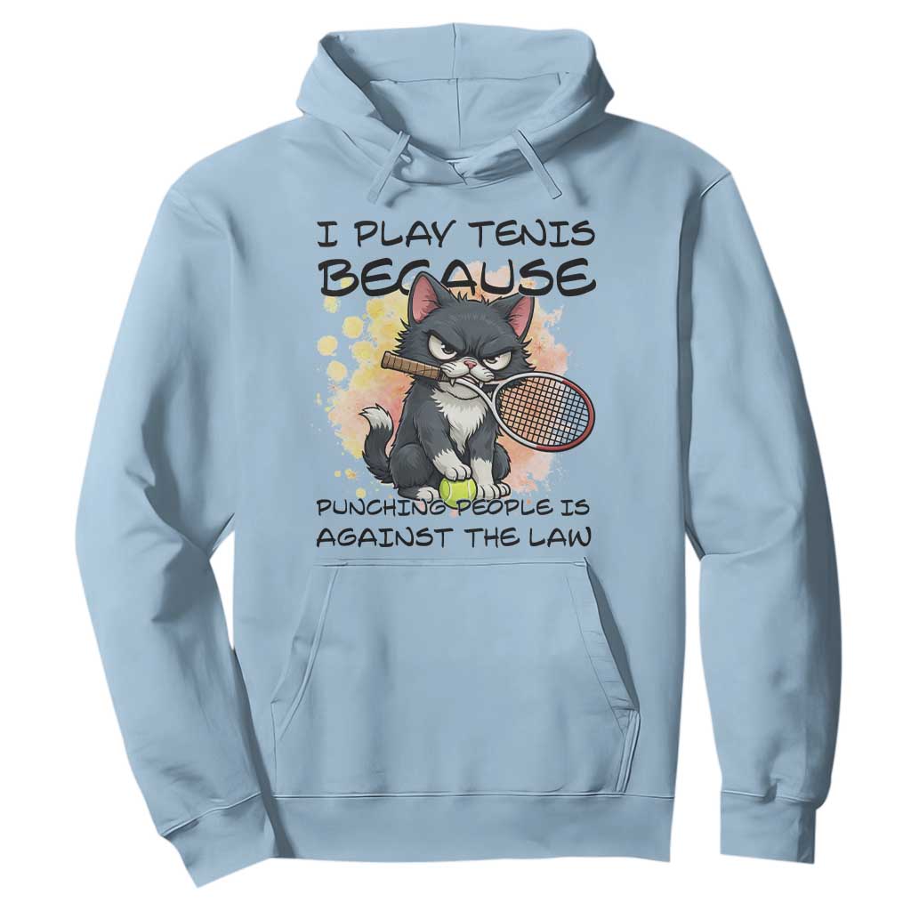 Funny Cat Plays Tennis Hoodie Because Punching People Is Against The Law TS12 Light Blue Print Your Wear