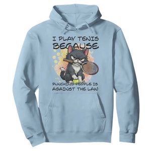 Funny Cat Plays Tennis Hoodie Because Punching People Is Against The Law TS12 Light Blue Print Your Wear