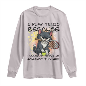 Funny Cat Plays Tennis Long Sleeve Shirt Because Punching People Is Against The Law TS12 Ice Gray Print Your Wear