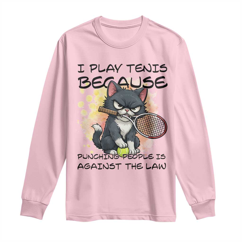 Funny Cat Plays Tennis Long Sleeve Shirt Because Punching People Is Against The Law TS12 Light Pink Print Your Wear