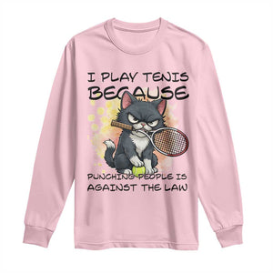 Funny Cat Plays Tennis Long Sleeve Shirt Because Punching People Is Against The Law TS12 Light Pink Print Your Wear