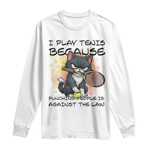 Funny Cat Plays Tennis Long Sleeve Shirt Because Punching People Is Against The Law TS12 White Print Your Wear