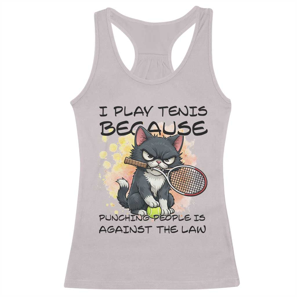 Funny Cat Plays Tennis Racerback Tank Top Because Punching People Is Against The Law TS12 Ice Gray Print Your Wear