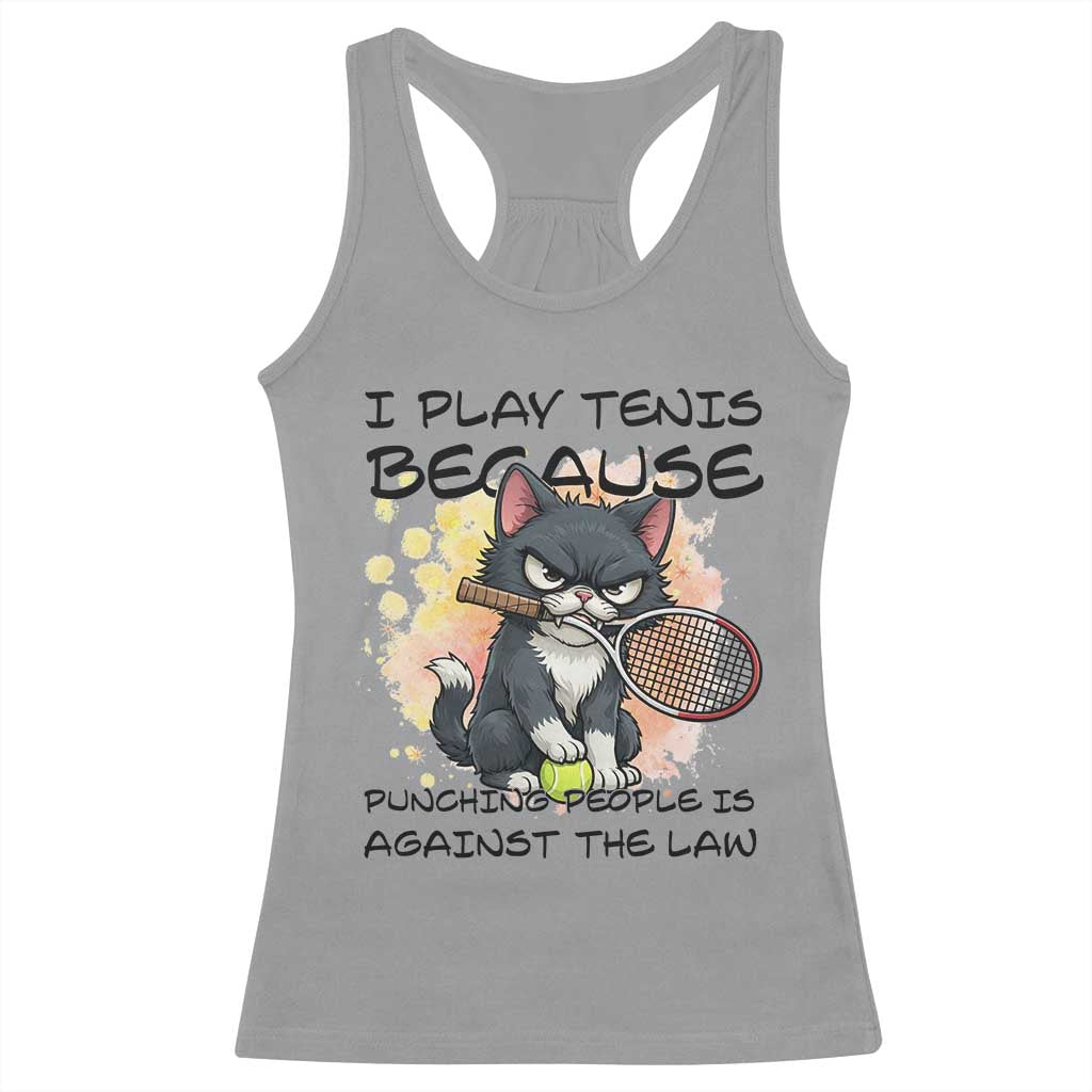 Funny Cat Plays Tennis Racerback Tank Top Because Punching People Is Against The Law TS12 Sport Gray Print Your Wear