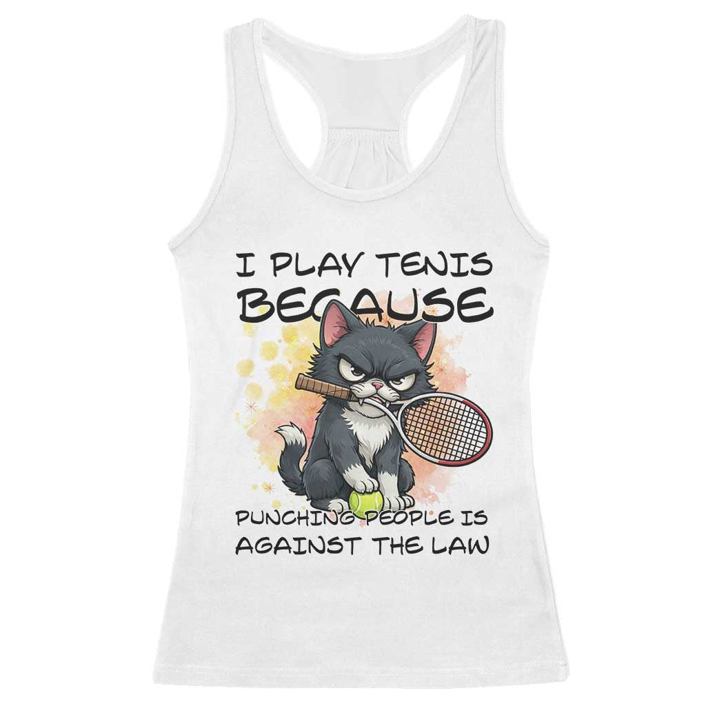 Funny Cat Plays Tennis Racerback Tank Top Because Punching People Is Against The Law TS12 White Print Your Wear
