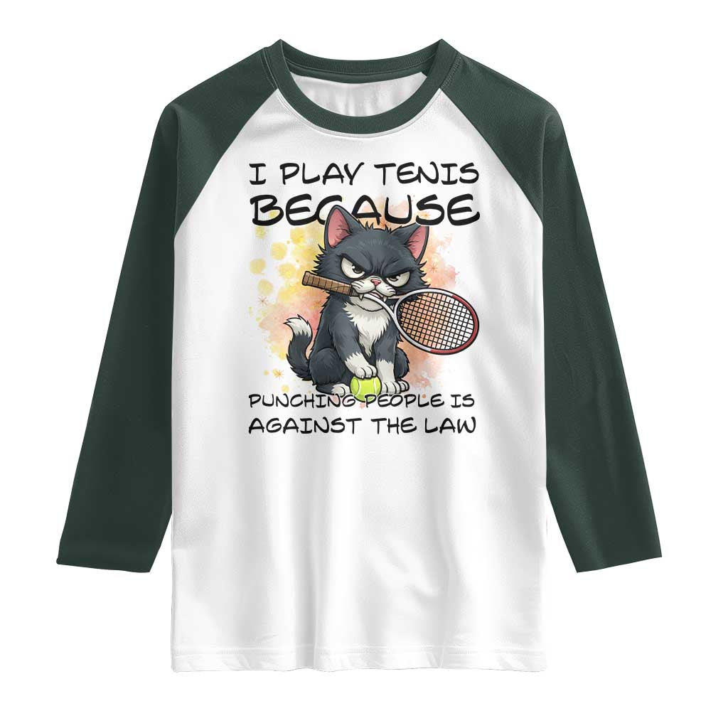 Funny Cat Plays Tennis Raglan Shirt Because Punching People Is Against The Law TS12 White Dark Forest Green Print Your Wear