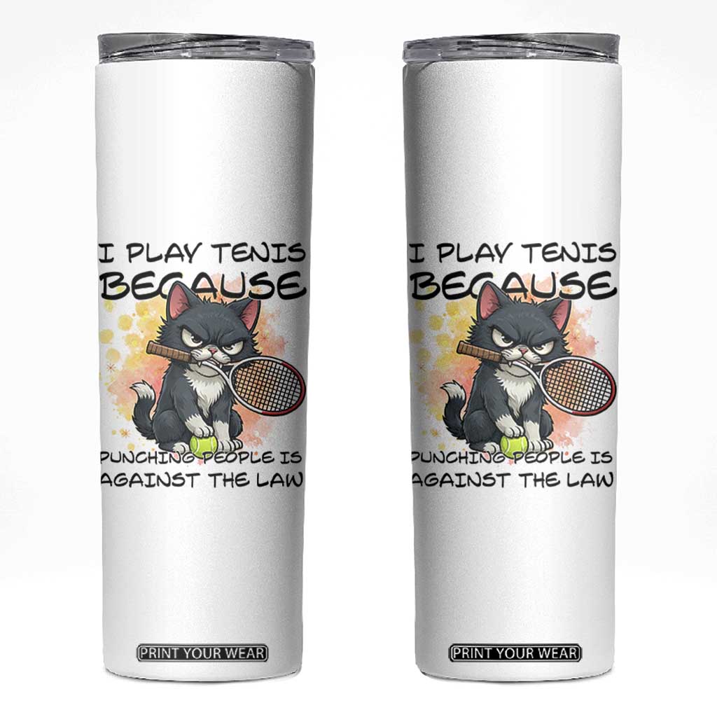 Funny Cat Plays Tennis Skinny Tumbler Because Punching People Is Against The Law TS12 White Print Your Wear