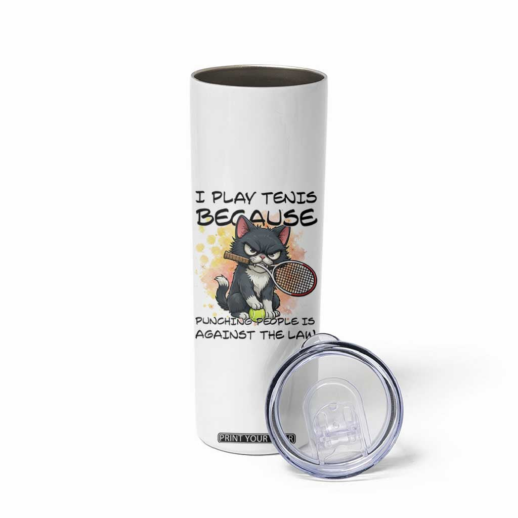 Funny Cat Plays Tennis Skinny Tumbler Because Punching People Is Against The Law TS12 Print Your Wear