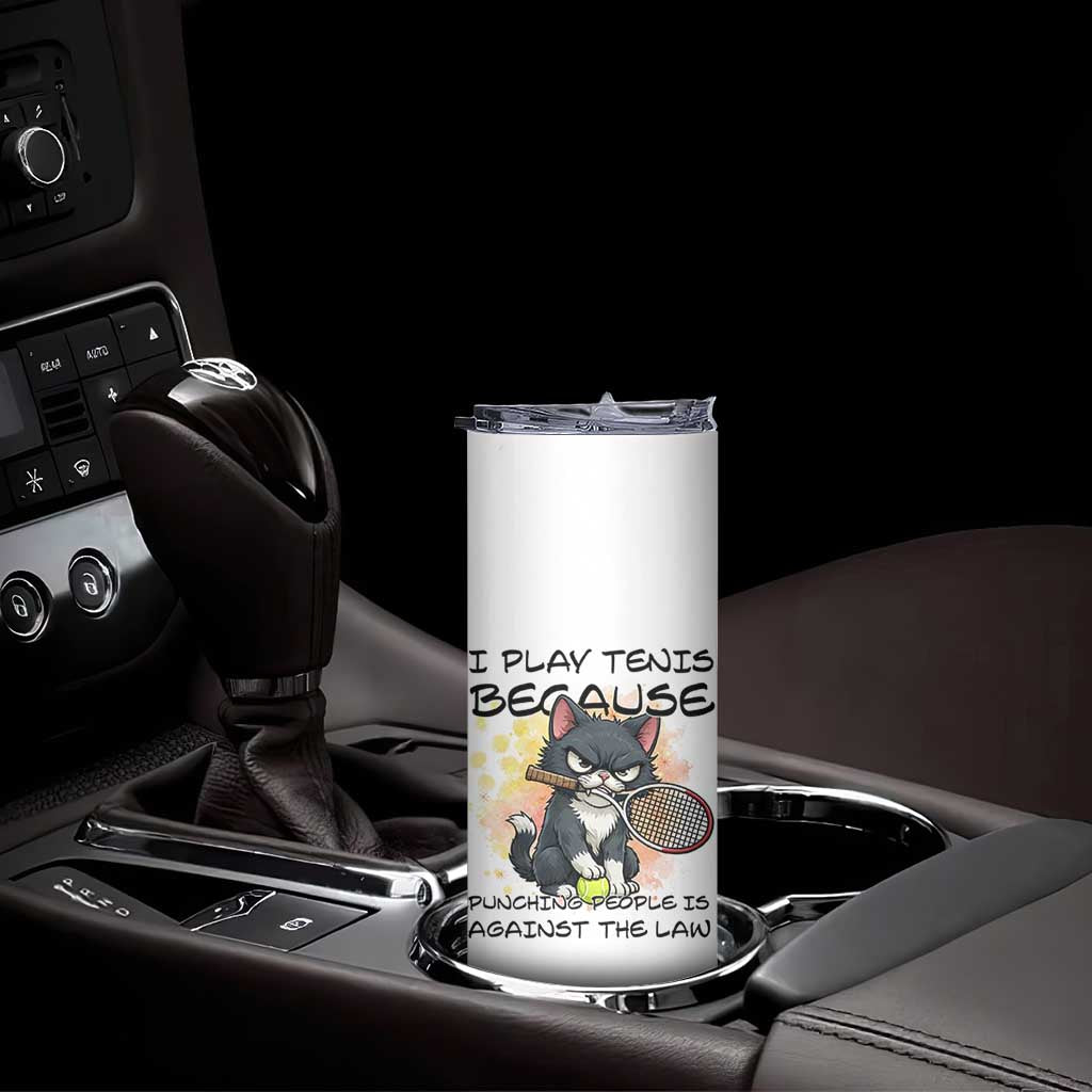 Funny Cat Plays Tennis Skinny Tumbler Because Punching People Is Against The Law TS12 Print Your Wear