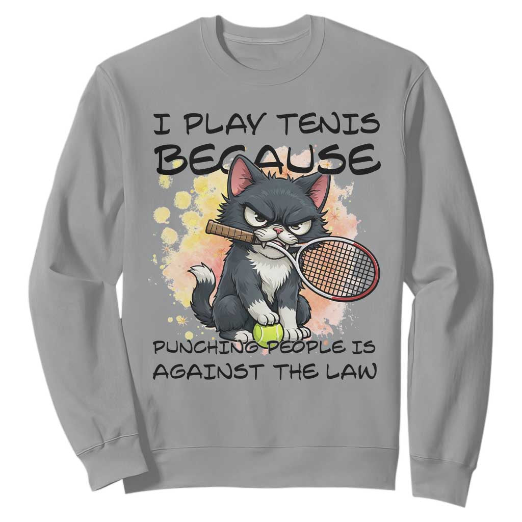 Funny Cat Plays Tennis Sweatshirt Because Punching People Is Against The Law TS12 Sport Gray Print Your Wear