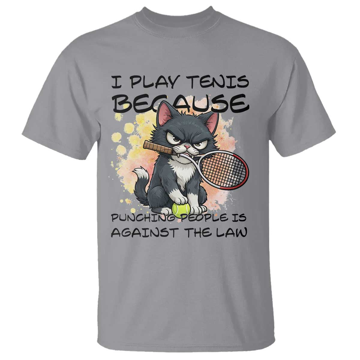 Funny Cat Plays Tennis T Shirt Because Punching People Is Against The Law TS12 Sport Gray Print Your Wear