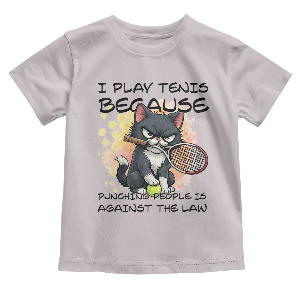 Funny Cat Plays Tennis Toddler T Shirt Because Punching People Is Against The Law TS12 Ice Gray Print Your Wear