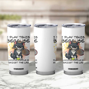 Funny Cat Plays Tennis Tumbler Cup Because Punching People Is Against The Law TS12 Print Your Wear