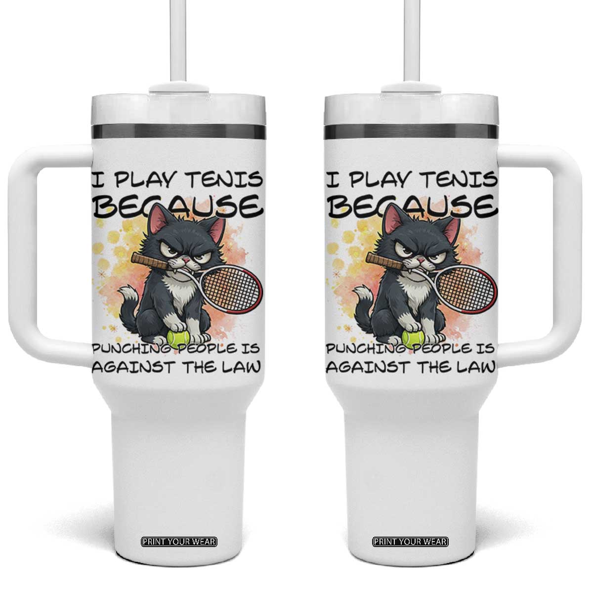 Funny Cat Plays Tennis Tumbler With Handle Because Punching People Is Against The Law TS12 One Size: 40 oz White Print Your Wear