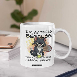 Funny Cat Plays Tennis Coffee Mug Because Punching People Is Against The Law TS12 Print Your Wear
