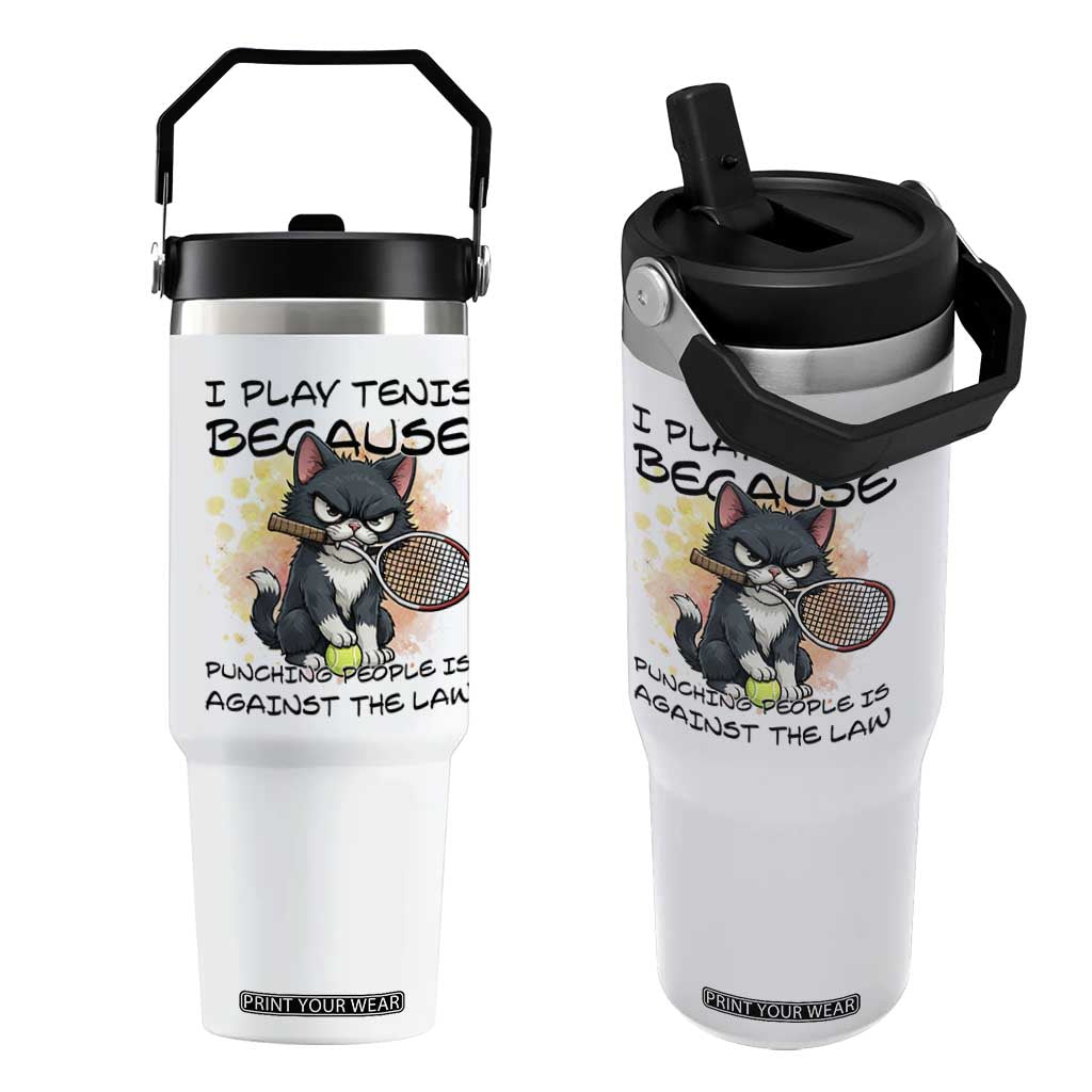 Funny Cat Plays Tennis Flip Straw Tumbler Because Punching People Is Against The Law TS12 One Size: 30 oz White Print Your Wear