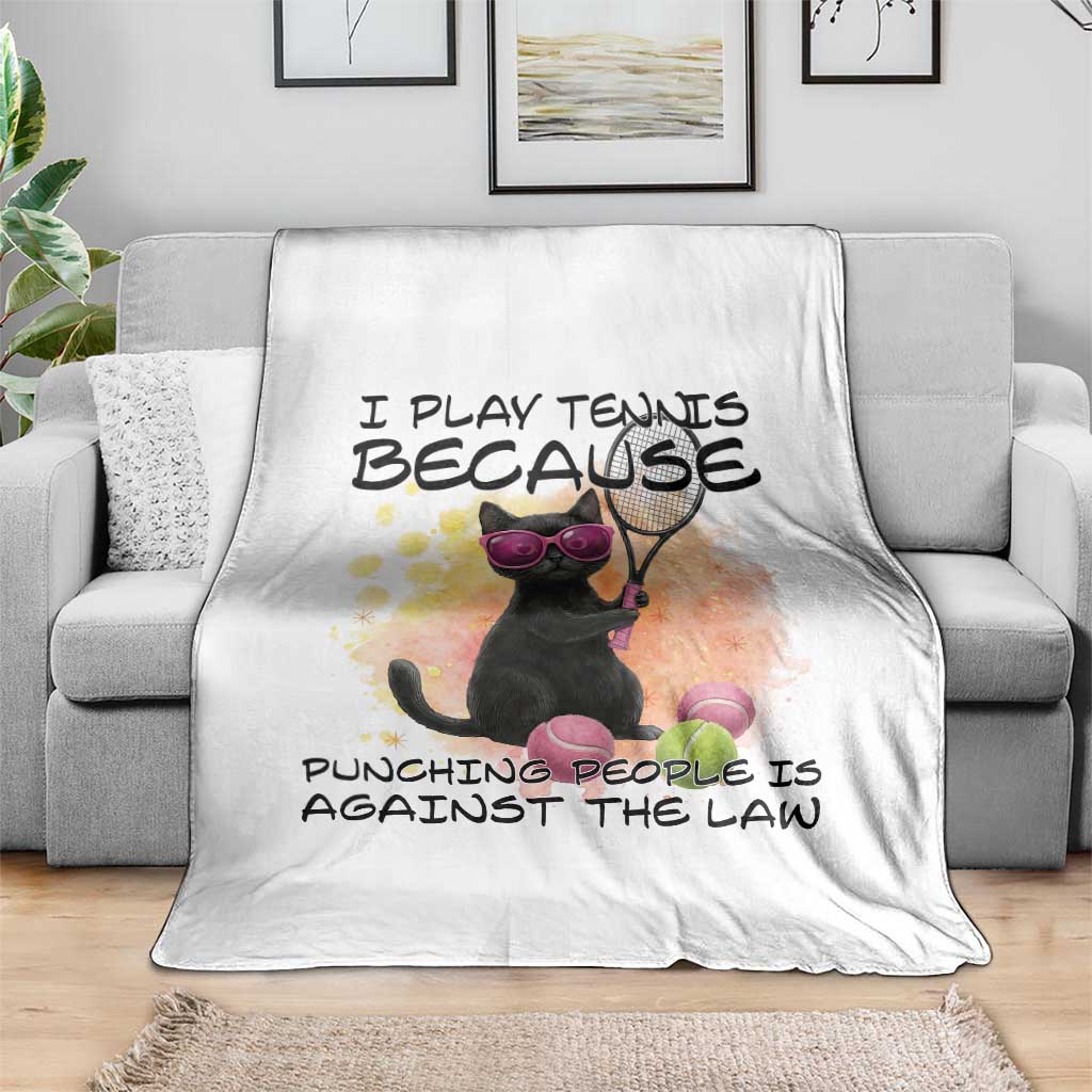 Because Punching People Is Against The Law Throw Blanket Funny Tennis Cat Gift TS12 Print Your Wear