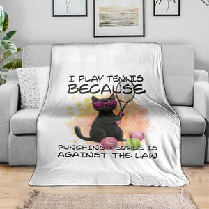 Because Punching People Is Against The Law Throw Blanket Funny Tennis Cat Gift TS12 Print Your Wear