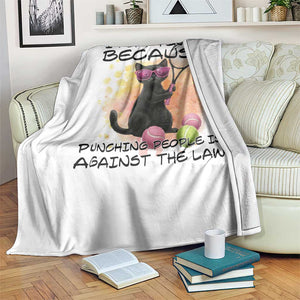 Because Punching People Is Against The Law Throw Blanket Funny Tennis Cat Gift TS12 Print Your Wear