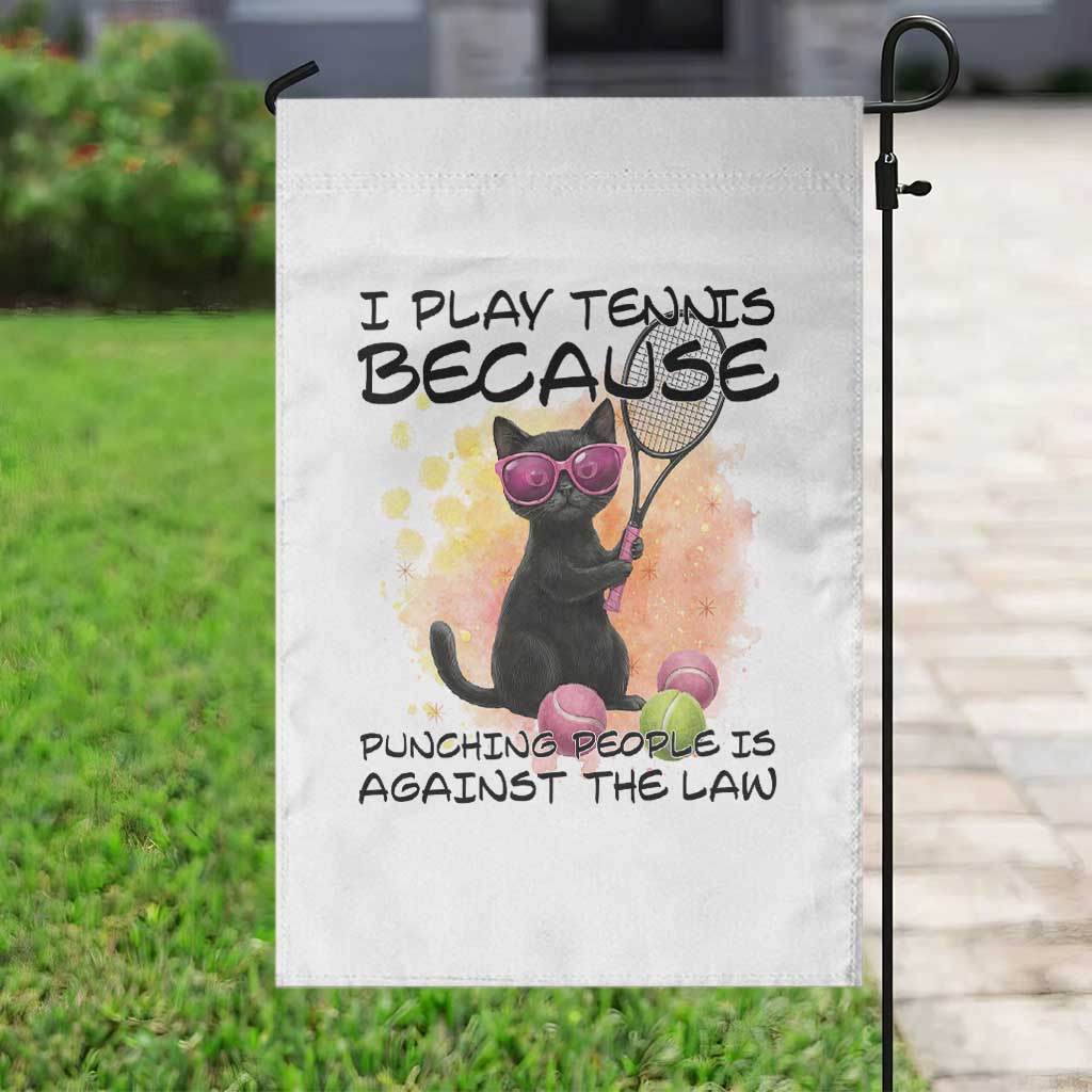 Because Punching People Is Against The Law Garden Flag Funny Tennis Cat Gift TS12 Print Your Wear