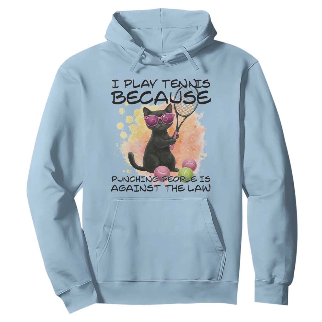 Because Punching People Is Against The Law Hoodie Funny Tennis Cat Gift TS12 Light Blue Print Your Wear