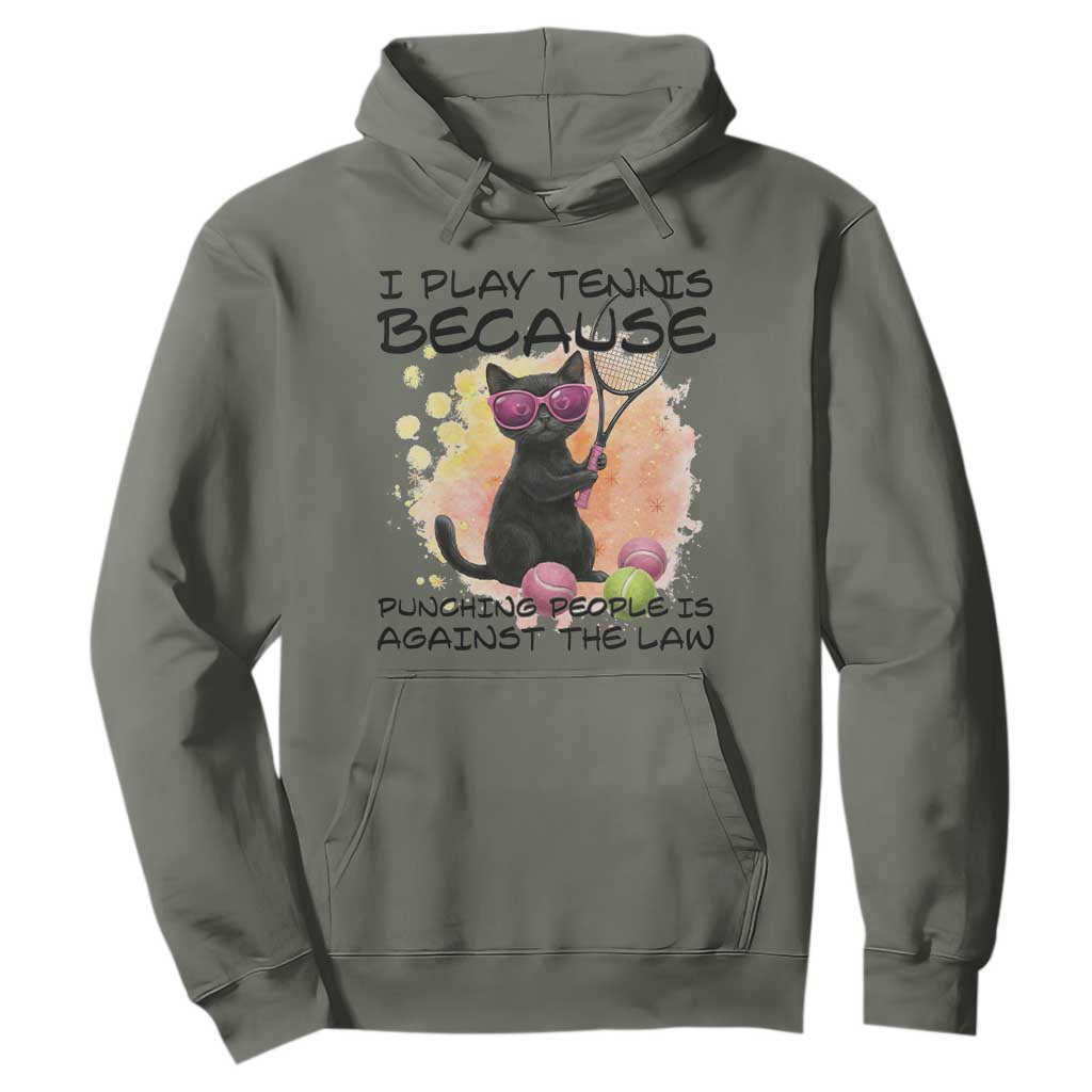 Because Punching People Is Against The Law Hoodie Funny Tennis Cat Gift TS12 Military Green Print Your Wear