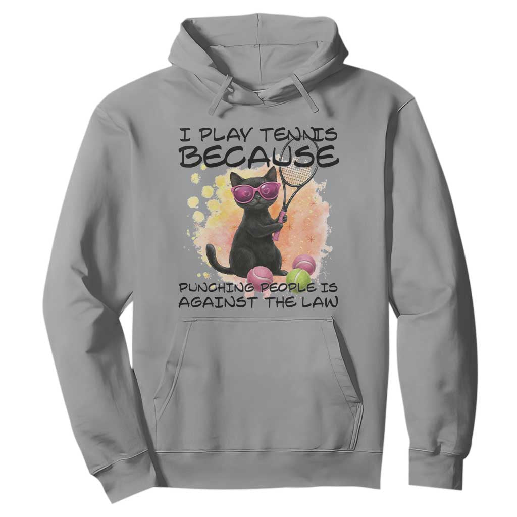 Because Punching People Is Against The Law Hoodie Funny Tennis Cat Gift TS12 Sport Gray Print Your Wear