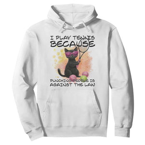 Because Punching People Is Against The Law Hoodie Funny Tennis Cat Gift TS12 White Print Your Wear