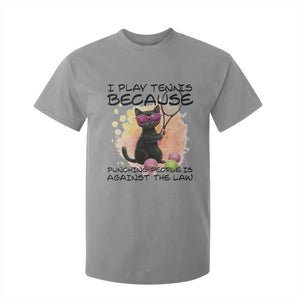 Because Punching People Is Against The Law T Shirt For Kid Funny Tennis Cat Gift TS12 Sport Gray Print Your Wear